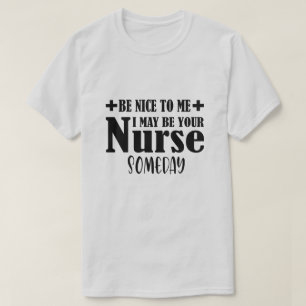 Wees aardig tegen mij, ik ben misschien wel je ver t-shirt