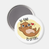 Wees aardig tegen otters grappige Otter Pun Magneet (Voorkant / Achterkant)