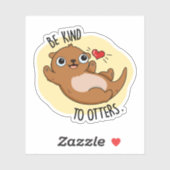 Wees aardig tegen otters grappige Otter Pun Sticker (Vel)