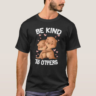 Wees aardig tegen otters t-shirt