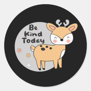 Wees aardig vandaag Kawaii Cute Deer Animal Smilti Ronde Sticker