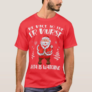 Wees aardig voor de eerste verpleegster. t-shirt