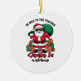 Wees aardig voor de leraar Kerstman kijkt toe Keramisch Ornament