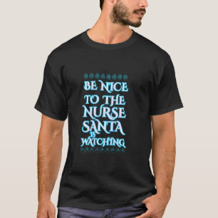 Wees aardig voor de verpleegster, Kerstman kijkt K T-shirt