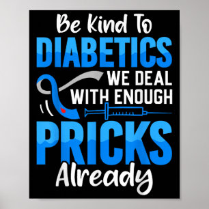 Wees aardig voor diabetici waar we al genoeg mee t poster