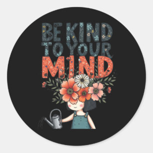 Wees aardig voor je geest - Mental Health Advocacy Ronde Sticker