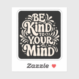 Wees aardig voor je geest positieve zelfpraat sticker