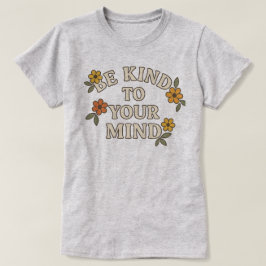 "Wees aardig voor je geest" Retro Floral Mental He T-shirt