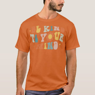 Wees aardig voor je geest Retro Mental Health Matt T-shirt
