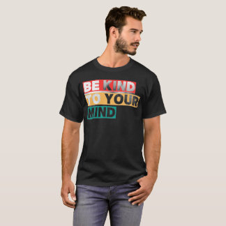 Wees aardig voor je geest Retro T-shirt voor bewus
