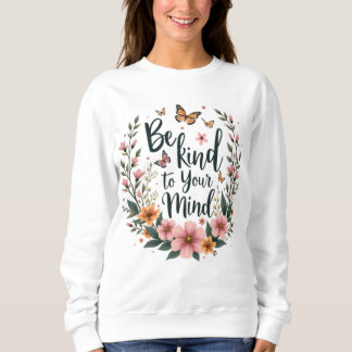 "Wees aardig voor je geest" Self-Care Floral T-shi Trui