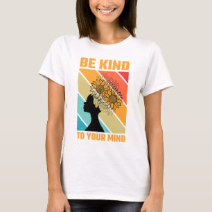 Wees aardig voor je geest, Vrouwen T-shirt ontwerp