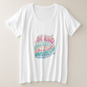 Wees aardig voor je grote maat t-shirt