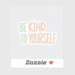 Wees aardig voor jezelf Sticker- Mentale gezondhei Sticker