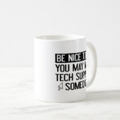 Wees aardig voor me, je hebt misschien ooit techni koffiemok (Voorkant rechts)