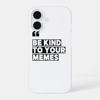 Wees aardig voor uw Memes Citaat Graphic T-Shirt iPhone 16 Hoesje
