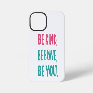 wees aardig wees dapper wees jezelf, inspirerende iPhone 12 mini hoesje