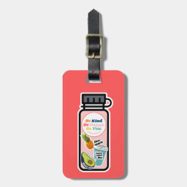 Wees aardig. Wees gelukkig. Wees jezelf. Fles Baga Bagagelabel