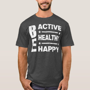 Wees actief en wees blij met uw gezonde verstand - t-shirt