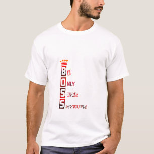 Wees Alleen Super Succesvol –Urban BOSS Kroon T-shirt
