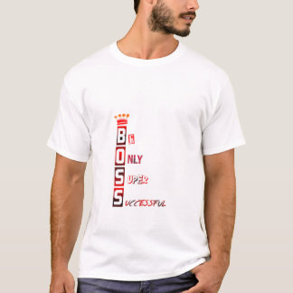Wees Alleen Super Succesvol –Urban BOSS Kroon T-shirt