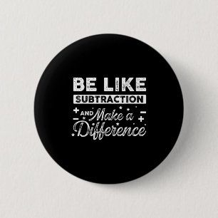 Wees als aftrekken en maak een verschil grappig ma ronde button 5,7 cm
