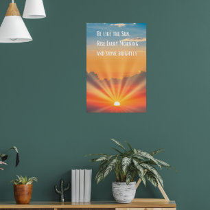 Wees als de zon, sta elke ochtend op en schijn poster