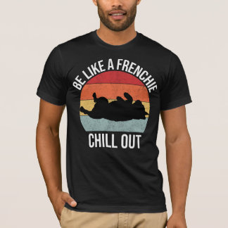 Wees als een Frenchie, chill out mannen T-shirt