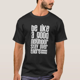 Wees als een goed buurthuis. t-shirt