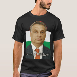 Wees als Hongarije Viktor Orban cadeau T-shirt
