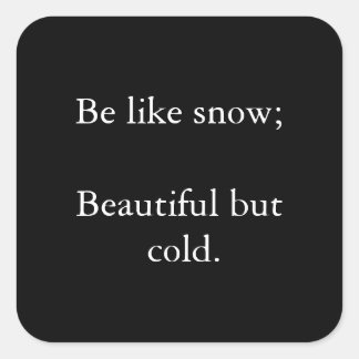 Wees als sneeuw mooi maar koud - zwarte Sticker