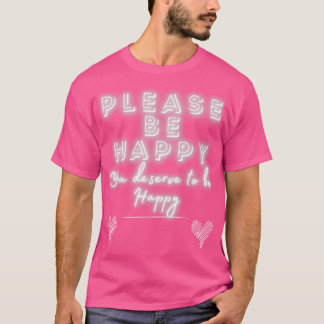 Wees alsjeblieft blij met Glow T-shirt