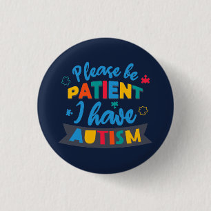 Wees Alsjeblieft Geduldig Ik Heb Autisme Aangepast Ronde Button 3,2 Cm