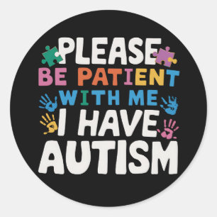 Wees Alsjeblieft Geduldig Ik Heb Autisme Bewustzij Ronde Sticker