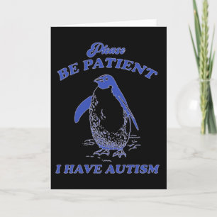 Wees Alsjeblieft Geduldig Ik Heb Autisme Pinguïn Kaart