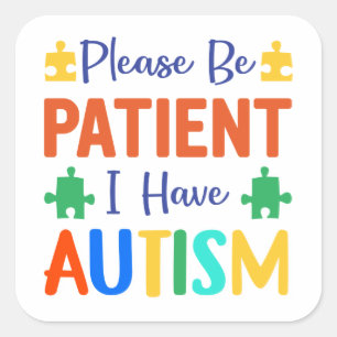 Wees Alsjeblieft Geduldig Ik Heb Autisme Vierkante Sticker