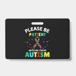 Wees Alsjeblieft Geduldig Met Mij Ik Heb Autisme B Badge