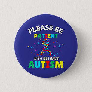 Wees Alsjeblieft Geduldig Met Mij Ik Heb Autisme B Ronde Button 5,7 Cm