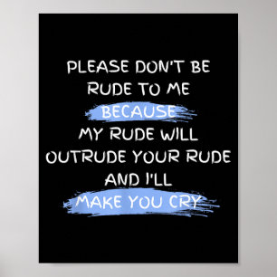 Wees alsjeblieft niet onbeleefd tegen me Grappige Poster