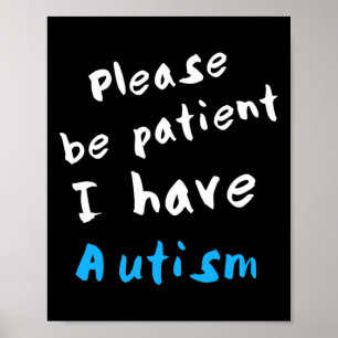 Wees alstublieft patiënt als ik autisme heb poster