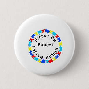 Wees alstublieft patiënt als ik autisme heb ronde button 5,7 cm