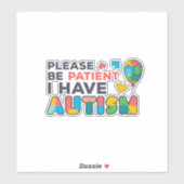Wees alstublieft patiënt als ik Autisme-puzzels he Sticker (Vel)