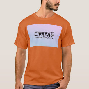 Wees alstublieft patiënt als ik u niet via uw t-shirt