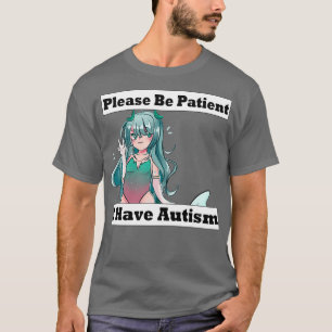 Wees alstublieft patiënt met autisme 2 t-shirt