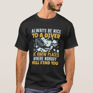 Wees altijd aardig tegen een duiker die we kennen  t-shirt