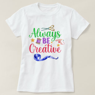 Wees altijd creatief - Kleurletters voor vrouwen T-shirt