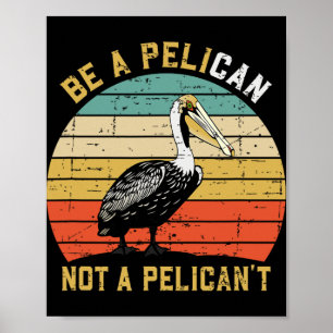 Wees Altijd Een Pelikaan Niet Een Pelikaan't - Nie Poster