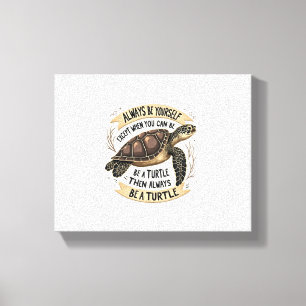 Wees altijd jezelf, behalve als je een schildpad k canvas afdruk