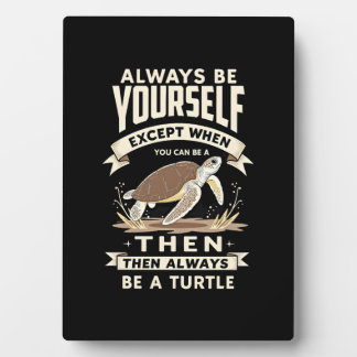 Wees altijd jezelf, behalve als je een schildpad k fotoplaat
