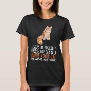 Wees altijd jezelf en wees een Maine Coon Cat T-shirt